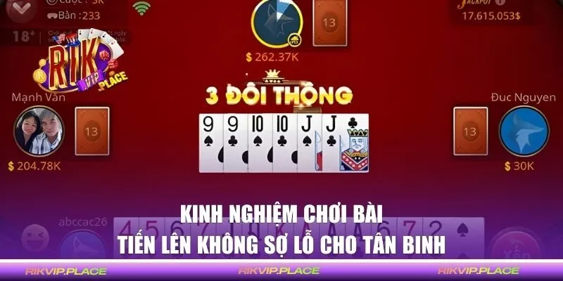 Bật mí kinh nghiệm chơi bài tiến lên không sợ lỗ