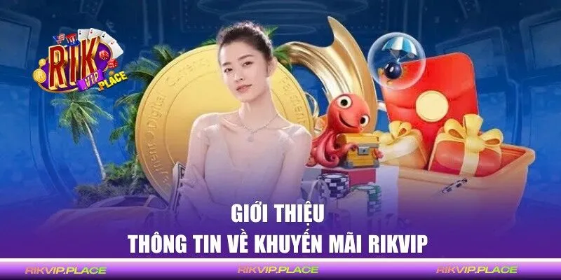Thông tin chi tiết về khuyến mãi RIKVIP 